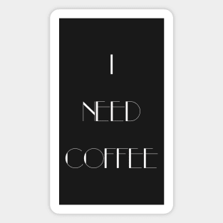 I Need Coffee - White Writing Magnet